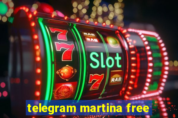 telegram martina free